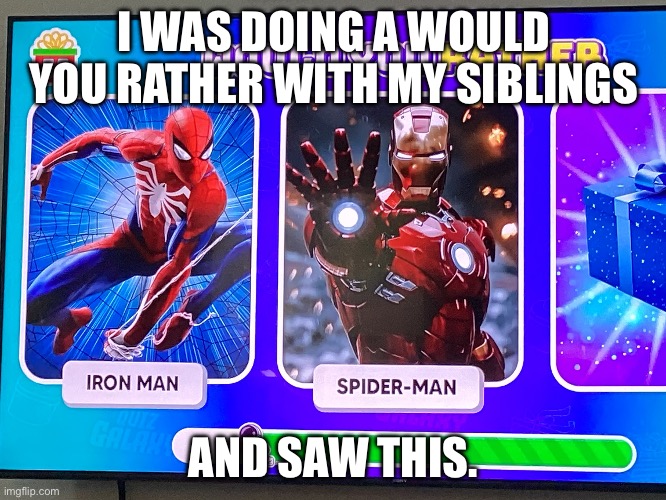 Some YouTubers are REALLY dum tbh | I WAS DOING A WOULD YOU RATHER WITH MY SIBLINGS; AND SAW THIS. | image tagged in spiderman,iron man,youtube | made w/ Imgflip meme maker