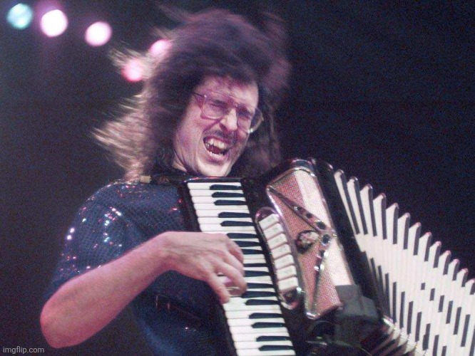 Weird Al Accordion | image tagged in weird al accordion | made w/ Imgflip meme maker
