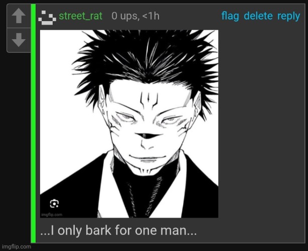 I only bark for one man | image tagged in i only bark for one man | made w/ Imgflip meme maker