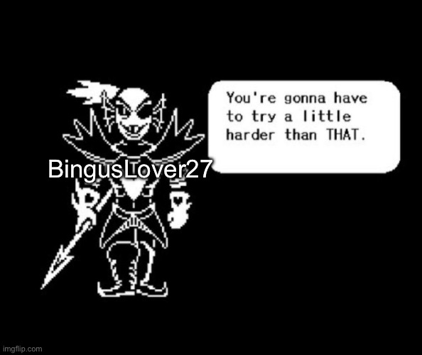 BingusLover27 | made w/ Imgflip meme maker