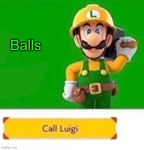 Balls | image tagged in luigi s announcement | made w/ Imgflip meme maker