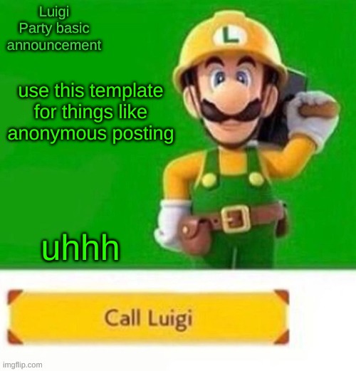 Luigi Party announcement template | use this template for things like anonymous posting; uhhh | image tagged in luigi party announcement template | made w/ Imgflip meme maker