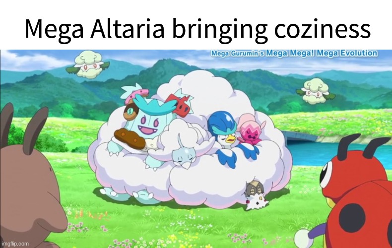 Pokemon snuggle | Mega Altaria bringing coziness | image tagged in memes,funny,pokemon,anime | made w/ Imgflip meme maker