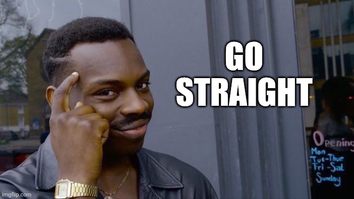 Roll Safe Think About It Meme | GO
STRAIGHT | image tagged in memes,roll safe think about it | made w/ Imgflip meme maker