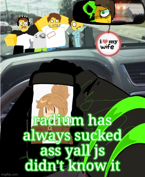 shed hunt | radium has always sucked ass yall js didn't know it | image tagged in shed hunt | made w/ Imgflip meme maker