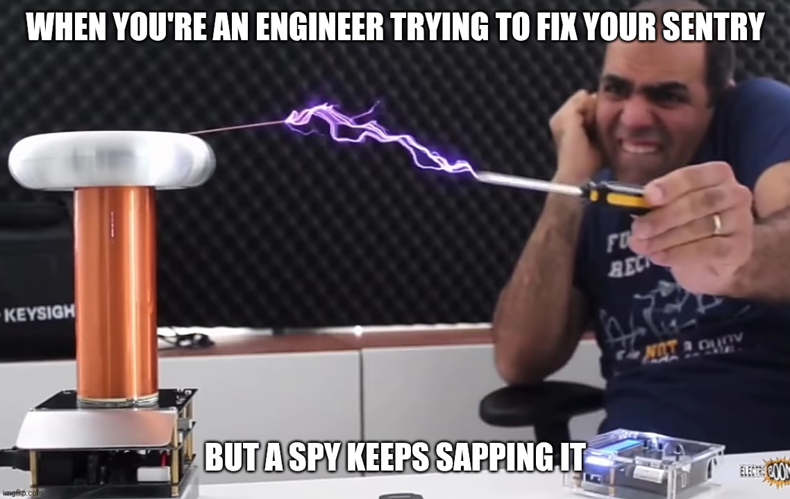 ElectroBoom VS Tesla Coil Meme TF2 | WHEN YOU'RE AN ENGINEER TRYING TO FIX YOUR SENTRY; BUT A SPY KEEPS SAPPING IT | image tagged in memes,electroboom vs tesla coil,electroboom,funny,team fortress 2 | made w/ Imgflip meme maker