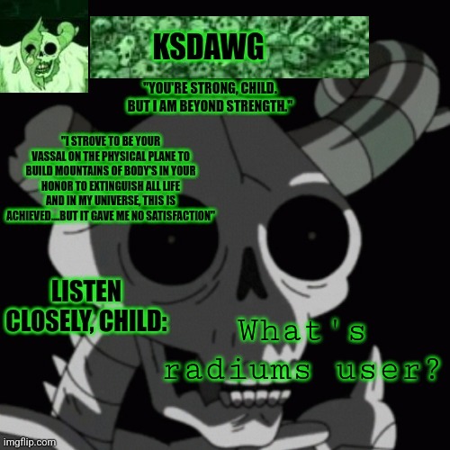 The litch announcement temp | What's radiums user? | image tagged in the litch announcement temp | made w/ Imgflip meme maker