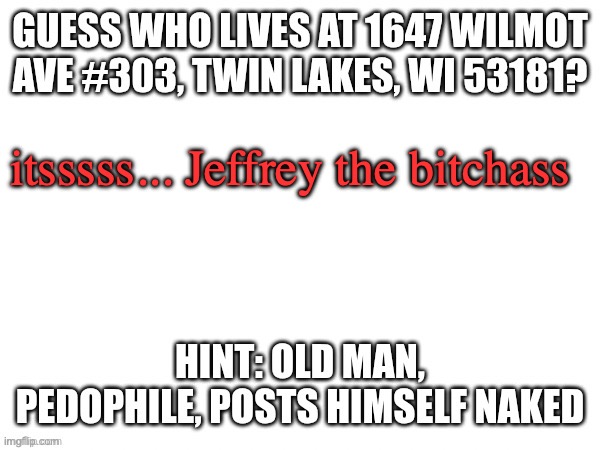 To dox a pedophile | itsssss... Jeffrey the bitchass | image tagged in to dox a pedophile | made w/ Imgflip meme maker
