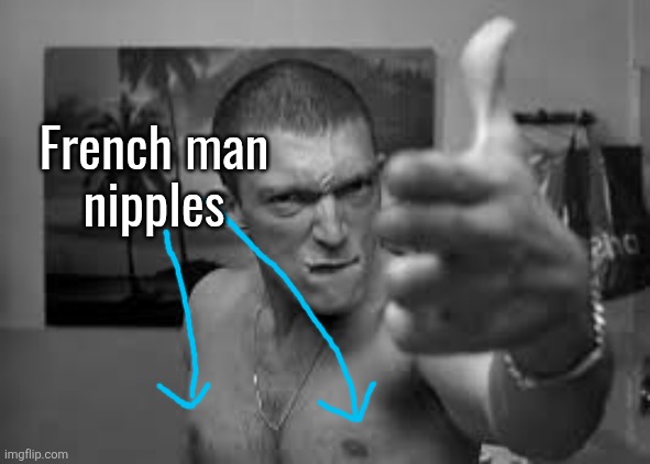 La Haine finger gun | French man
nipples | image tagged in la haine finger gun | made w/ Imgflip meme maker