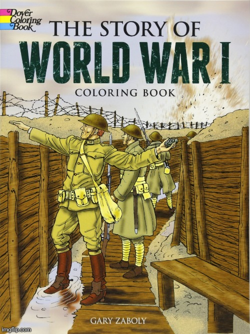 History coloring book World War 1 | image tagged in history coloring book world war 1 | made w/ Imgflip meme maker