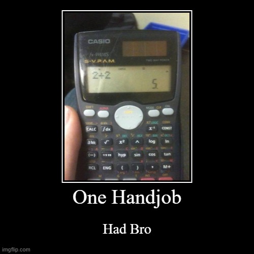 Bro had one handjob :/ | One Handjob | Had Bro | image tagged in funny,demotivationals,you had one job,memes | made w/ Imgflip demotivational maker
