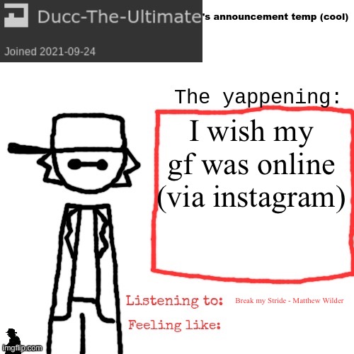 I like it when she sends me silly things on her reels | I wish my gf was online (via instagram); Break my Stride - Matthew Wilder | image tagged in ducc-the-ultimate's announcement temp cool | made w/ Imgflip meme maker