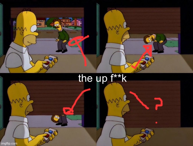 Homer Closes Garage Door | the up f**k | image tagged in homer closes garage door | made w/ Imgflip meme maker