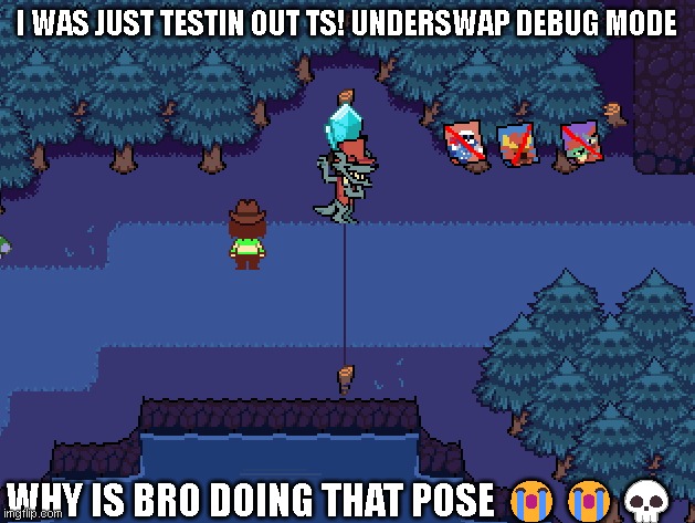 I WAS JUST TESTIN OUT TS! UNDERSWAP DEBUG MODE; WHY IS BRO DOING THAT POSE 😭😭💀 | made w/ Imgflip meme maker