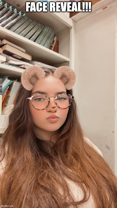 This is me | FACE REVEAL!!! | image tagged in face,why are you reading the tags | made w/ Imgflip meme maker