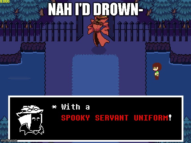 "nah i'd drown" | NAH I'D DROWN- | made w/ Imgflip meme maker