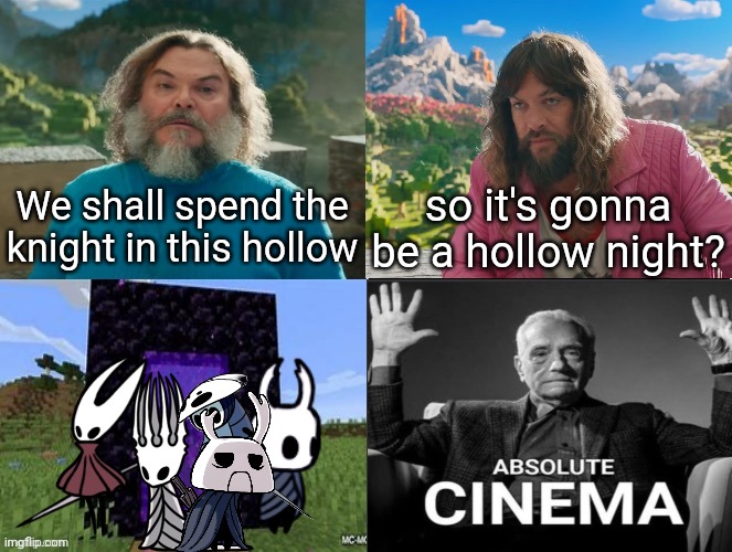 Minecraft Absolute Cinema | We shall spend the knight in this hollow; so it's gonna be a hollow night? | image tagged in minecraft absolute cinema | made w/ Imgflip meme maker