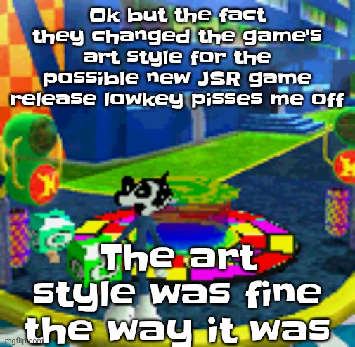 WHOAG | Ok but the fact they changed the game's art style for the possible new JSR game release lowkey pisses me off; The art style was fine the way it was | image tagged in whoag | made w/ Imgflip meme maker