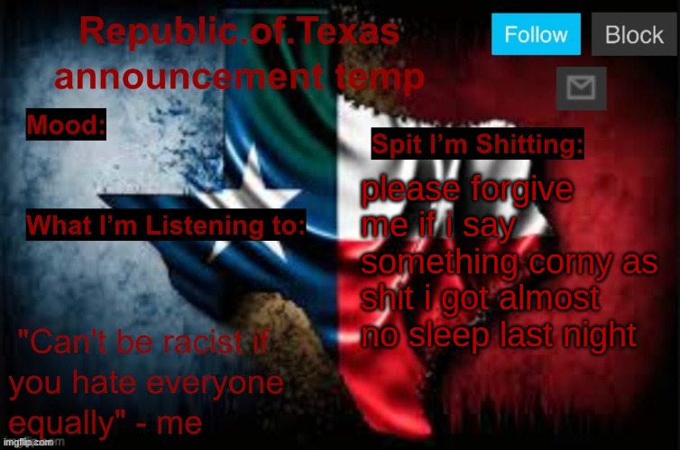 Republic of Texas announcement template (thanks celestial) | please forgive me if i say something corny as shit i got almost no sleep last night | image tagged in republic of texas announcement template thanks celestial | made w/ Imgflip meme maker