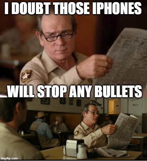 Tommy Explains | I DOUBT THOSE IPHONES WILL STOP ANY BULLETS | image tagged in tommy explains | made w/ Imgflip meme maker
