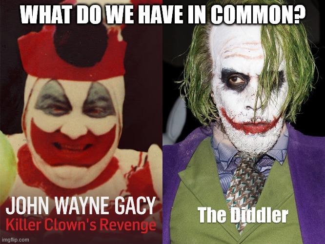 Diddy vs John Wayne Gacy | WHAT DO WE HAVE IN COMMON? | image tagged in p diddy,puff daddy,sean combs,the diddler,diddy,brotha love | made w/ Imgflip meme maker