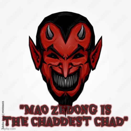 Mao is the most evil man in history | "MAO ZEDONG IS THE CHADDEST CHAD" | image tagged in devil,mao zedong,chad,communism | made w/ Imgflip meme maker