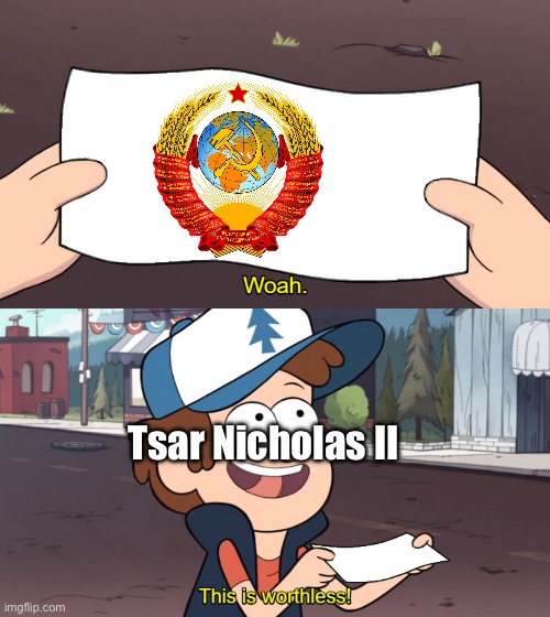 This is Worthless | Tsar Nicholas II | image tagged in this is worthless | made w/ Imgflip meme maker