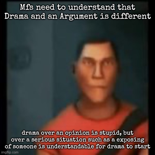 Since Zari always rants about shit | Mfs need to understand that Drama and an Argument is different; drama over an opinion is stupid, but over a serious situation such as a exposing of someone is understandable for drama to start | image tagged in disappointed scout,msmg | made w/ Imgflip meme maker