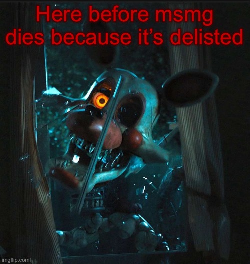 Toady’s Mangle announcement temp | Here before msmg dies because it’s delisted | image tagged in toady s mangle announcement temp | made w/ Imgflip meme maker