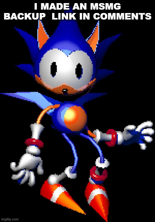 Rewrite Sonic | I MADE AN MSMG BACKUP  LINK IN COMMENTS | image tagged in rewrite sonic | made w/ Imgflip meme maker