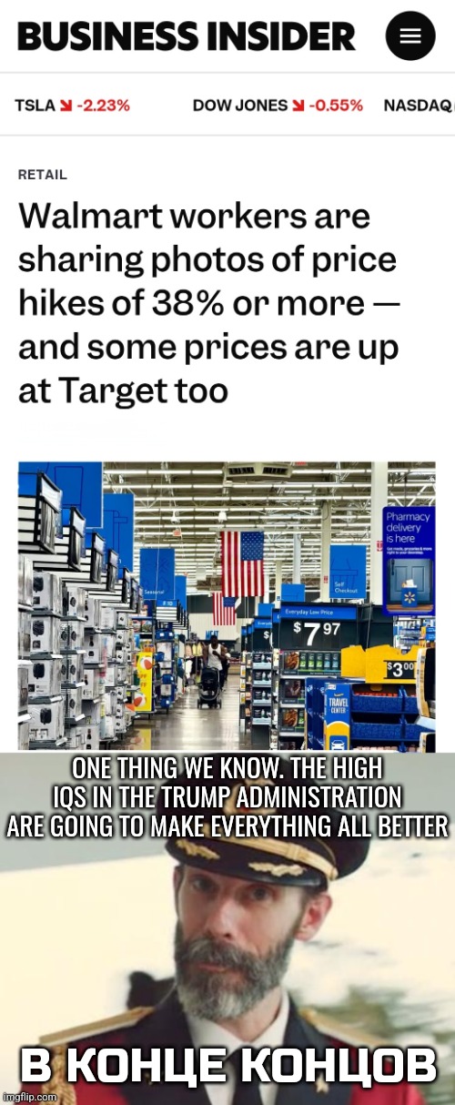 Da ya ponimayu | ONE THING WE KNOW. THE HIGH IQS IN THE TRUMP ADMINISTRATION ARE GOING TO MAKE EVERYTHING ALL BETTER; В КОНЦЕ КОНЦОВ | image tagged in shopping | made w/ Imgflip meme maker