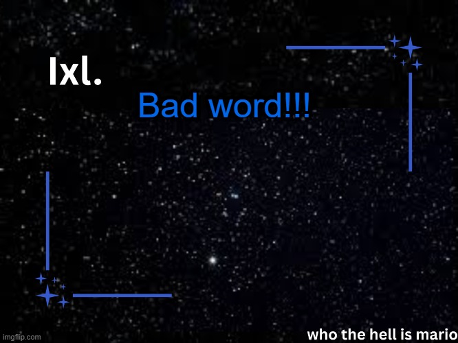 Ixl temp | Bad word!!! | image tagged in ixl temp | made w/ Imgflip meme maker