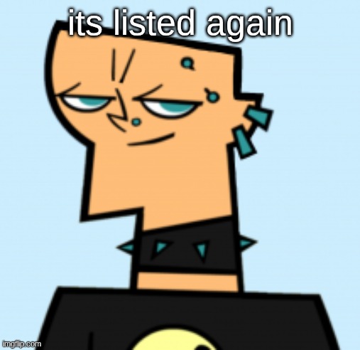 duncan | its listed again | image tagged in duncan | made w/ Imgflip meme maker