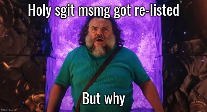 Steve in the Nether | Holy sgit msmg got re-listed; But why | image tagged in steve in the nether | made w/ Imgflip meme maker