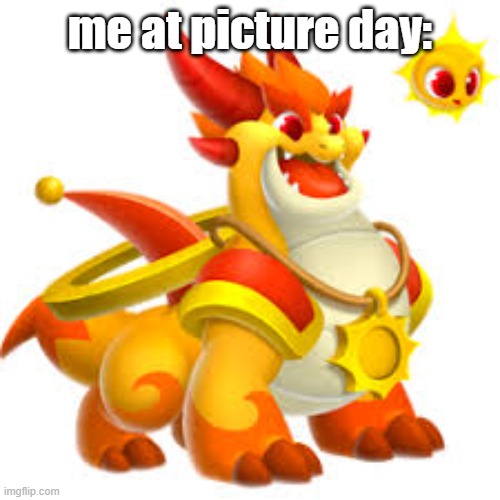 picture | me at picture day: | image tagged in happy | made w/ Imgflip meme maker