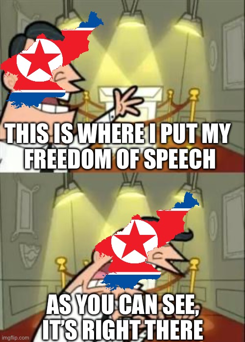 This Is Where I'd Put My Trophy If I Had One | THIS IS WHERE I PUT MY 
FREEDOM OF SPEECH; AS YOU CAN SEE, IT’S RIGHT THERE | image tagged in memes,this is where i'd put my trophy if i had one,communism | made w/ Imgflip meme maker