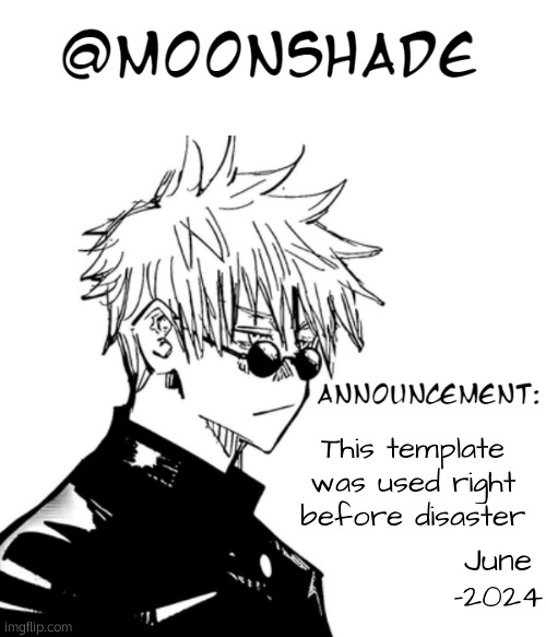 Moonshade 2nd Announcement Template | This template was used right before disaster; June -2024 | image tagged in moonshade 2nd announcement template | made w/ Imgflip meme maker
