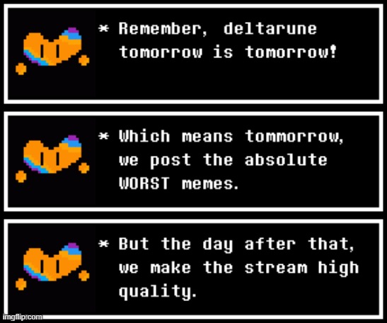 DELTARUNE TOMORROW TOMORROW! | made w/ Imgflip meme maker