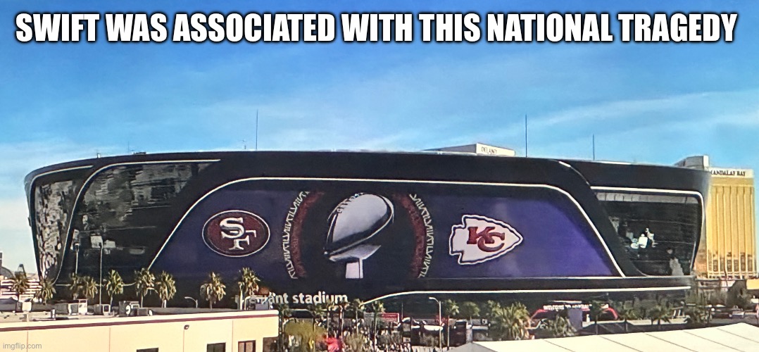 Rumba Bowl 2024 | SWIFT WAS ASSOCIATED WITH THIS NATIONAL TRAGEDY | image tagged in rumba bowl 2024 | made w/ Imgflip meme maker