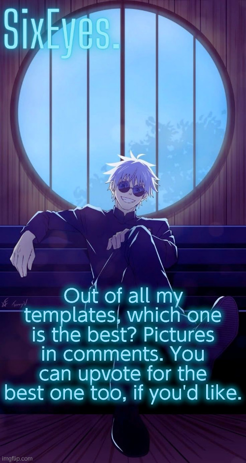It's announcement templates, by the way. | Out of all my templates, which one is the best? Pictures in comments. You can upvote for the best one too, if you'd like. | image tagged in moonshade gojo temp updated | made w/ Imgflip meme maker