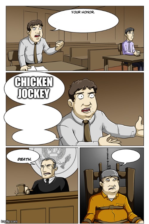 Your Honor Death | CHICKEN JOCKEY | image tagged in your honor death | made w/ Imgflip meme maker