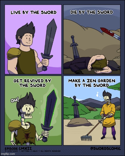 image tagged in sword,live,die,revived,skeleton,zen garden | made w/ Imgflip meme maker