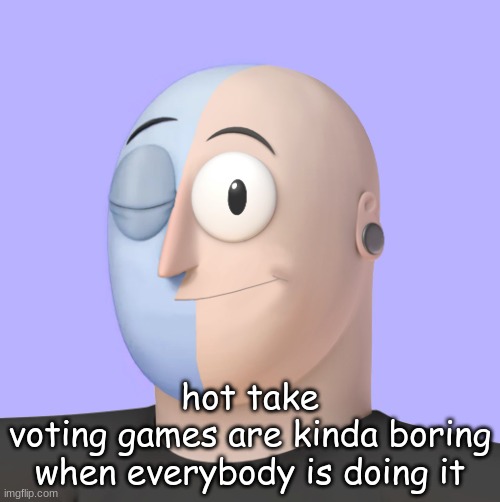 also lowkey not even that fun tbh | hot take
voting games are kinda boring when everybody is doing it | image tagged in ena | made w/ Imgflip meme maker
