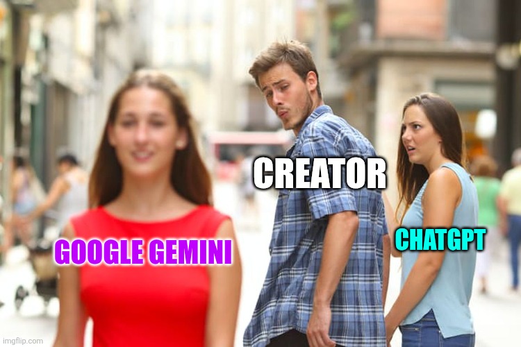 Google Gemini vs Chatgpt | CREATOR; CHATGPT; GOOGLE GEMINI | image tagged in memes,distracted boyfriend,chatgpt,gemini,google | made w/ Imgflip meme maker