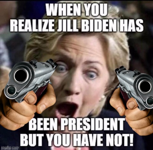 Jill Biden beat Hillary | image tagged in hillary,the murderer,be like jill | made w/ Imgflip meme maker
