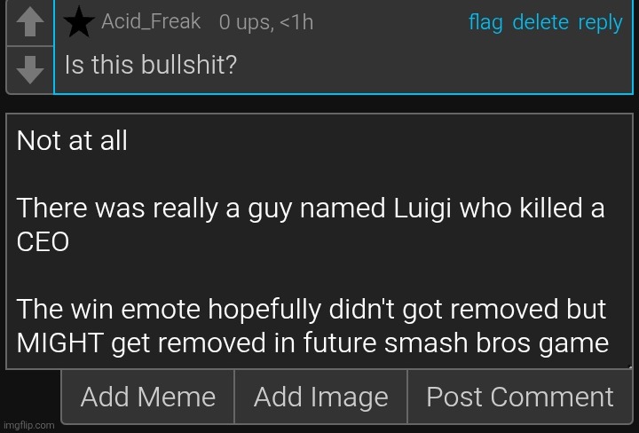 @Acid_Freak (also as the article of the link I commented on my previous post says his name is Luigi Mangione) | made w/ Imgflip meme maker