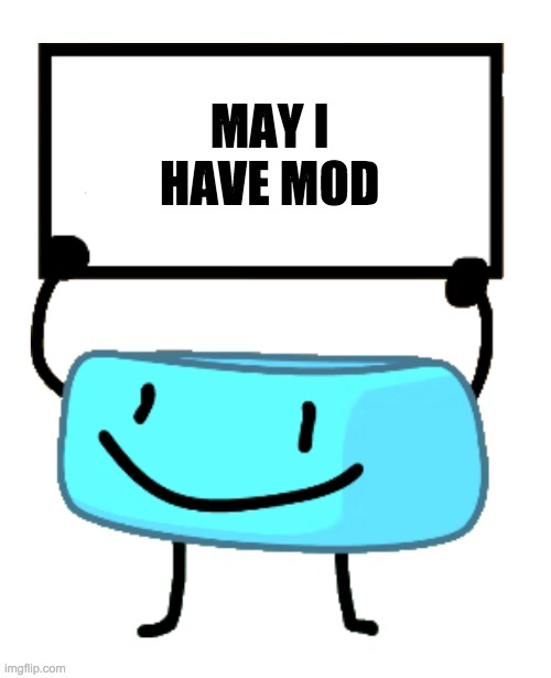 Bracelety Sign | MAY I HAVE MOD | image tagged in bracelety sign | made w/ Imgflip meme maker