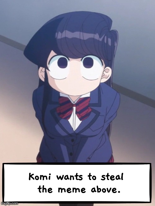 let her grab it | image tagged in komi | made w/ Imgflip meme maker