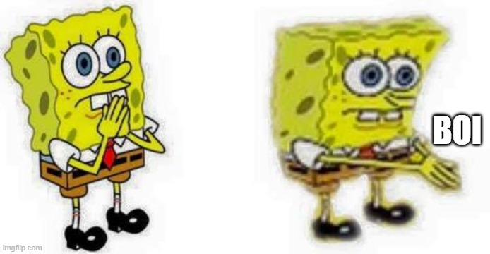 Spongebob *Inhale* Boi | BOI | image tagged in spongebob inhale boi | made w/ Imgflip meme maker