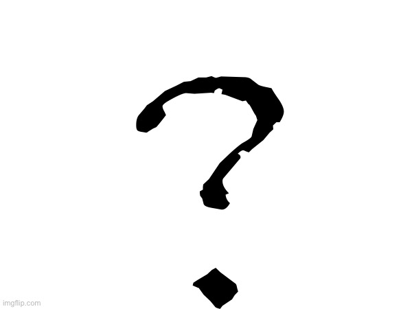 ? | made w/ Imgflip meme maker